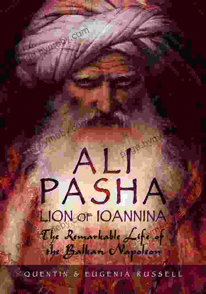 Ali Pasha, The Lion Of Ioannina, Historical Epic Book Cover Ali Pasha Lion Of Ioannina: The Remarkable Life Of The Balkan Napoleon