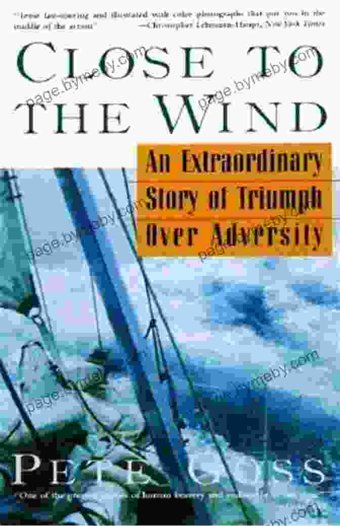 An Extraordinary Story Of Triumph Over Adversity Close To The Wind: An Extraordinary Story Of Triumph Over Adversity