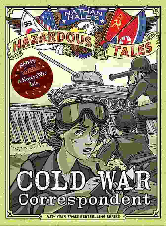 Book Cover: Cold War Correspondent Nathan Hale, Hazardous Tales 11 Cold War Correspondent (Nathan Hale S Hazardous Tales #11): A Korean War Tale