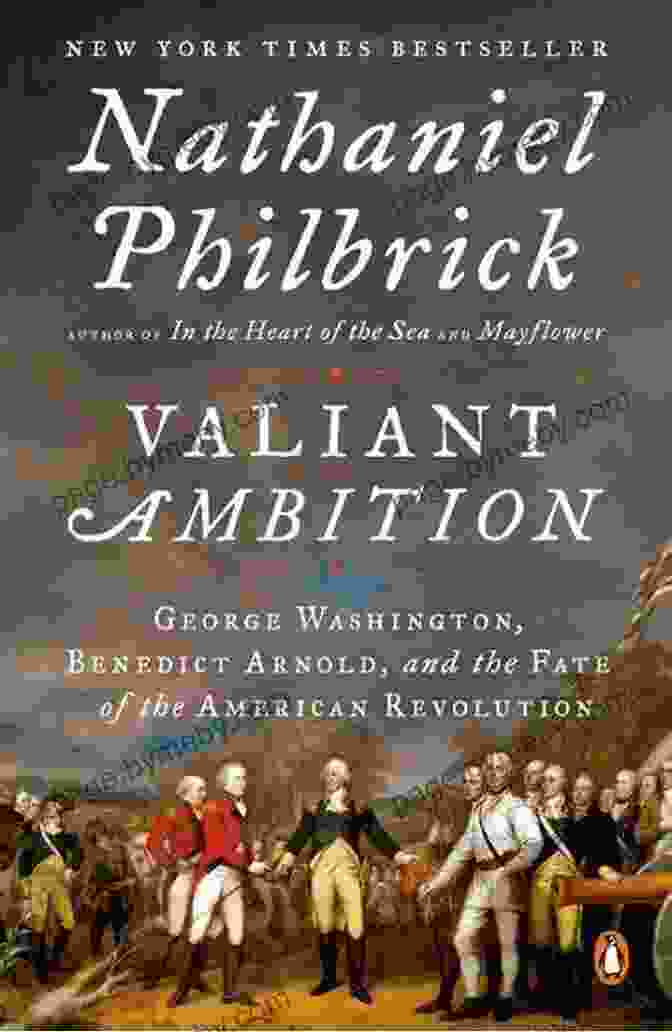 Book Cover Image Of George Washington, Benedict Arnold, And The Fate Of The American Revolution Valiant Ambition: George Washington Benedict Arnold And The Fate Of The American Revolution (The American Revolution 2)