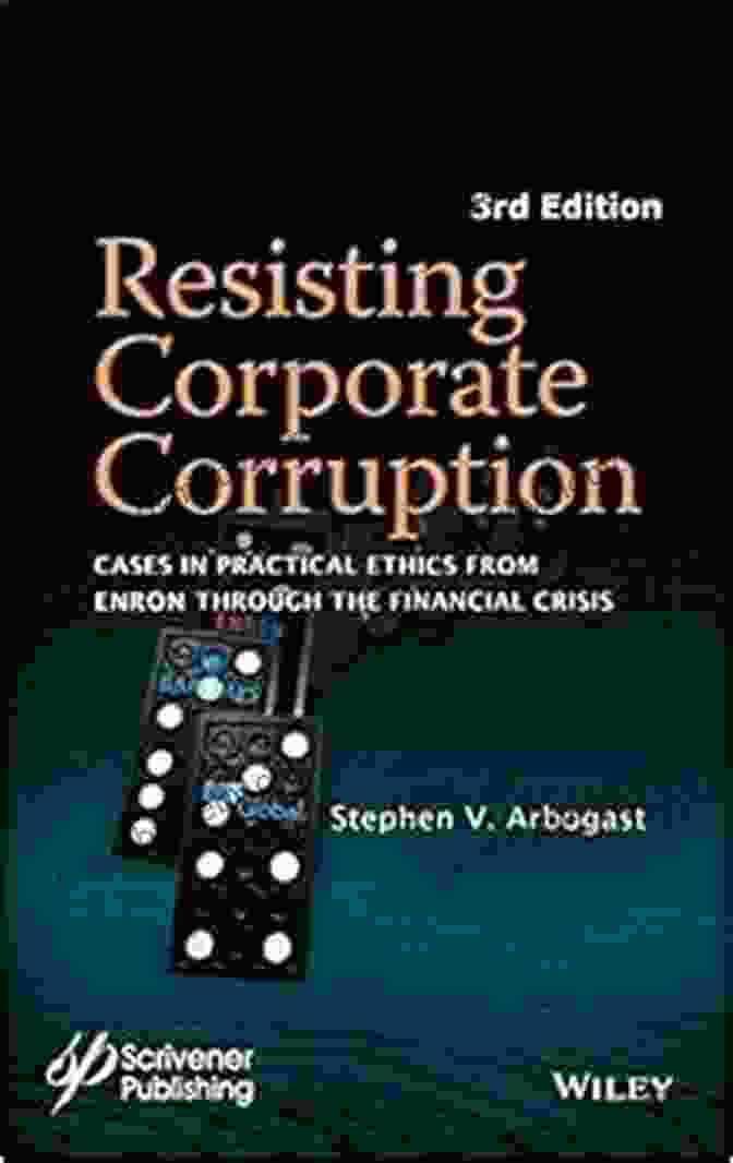 Book Cover Of 'Cases In Practical Ethics From Enron Through The Financial Crisis' Resisting Corporate Corruption: Cases In Practical Ethics From Enron Through The Financial Crisis