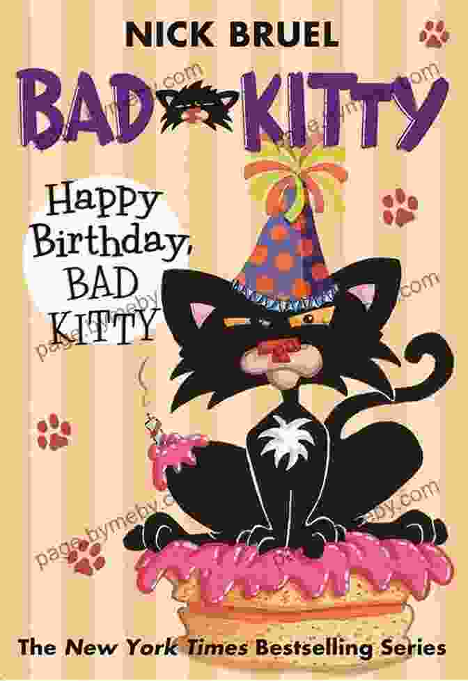 Cover Of 'Happy Birthday, Bad Kitty' By Nick Bruel Depicting Bad Kitty With A Party Hat And Cake Happy Birthday Bad Kitty Nick Bruel