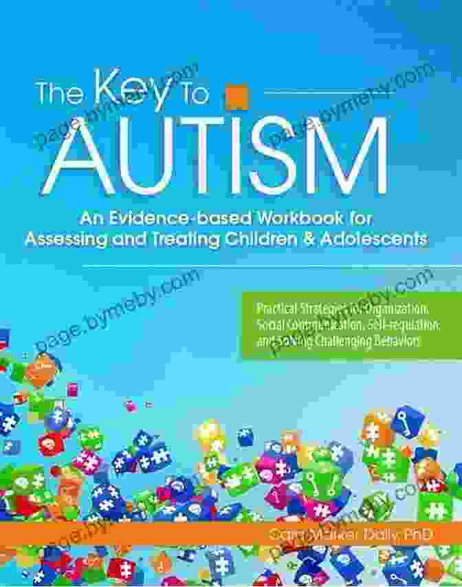 Dr. John Davis The Key To Autism: An Evidence Based Workbook For Assessing And Treating Children Adolescents