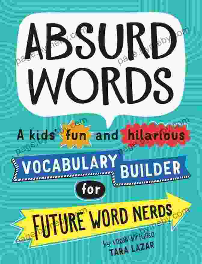 Kids Fun And Hilarious Vocabulary Builder For Future Word Nerds Absurd Words: A Kids Fun And Hilarious Vocabulary Builder For Future Word Nerds