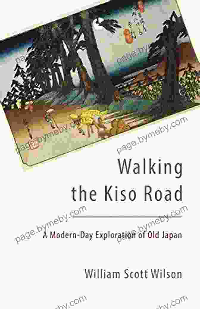 Modern Day Exploration Of Old Japan Walking The Kiso Road: A Modern Day Exploration Of Old Japan