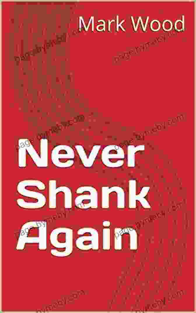 Never Shank Again Book Cover By Paul Parsons Never Shank Again Paul Parsons