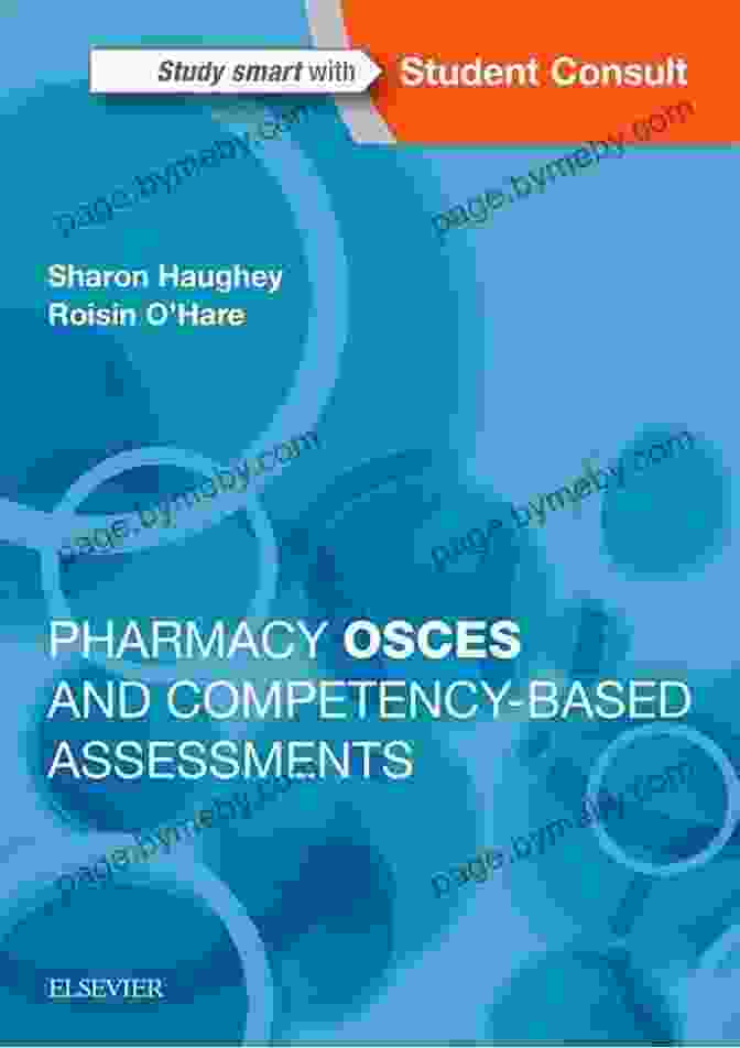 Pharmacy OSCEs And Competency Based Assessments: A Comprehensive Guide To Success Pharmacy OSCEs And Competency Based Assessments