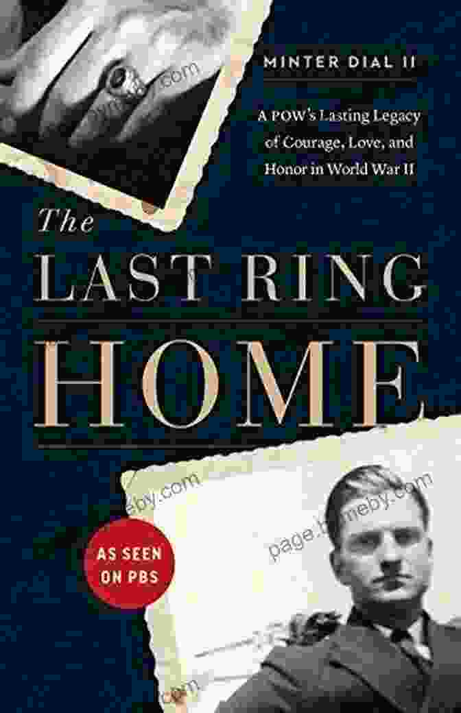 PoW: A Lasting Legacy Of Courage, Love, And Honor In World War II Book Cover The Last Ring Home: A POW S Lasting Legacy Of Courage Love And Honor In World War II