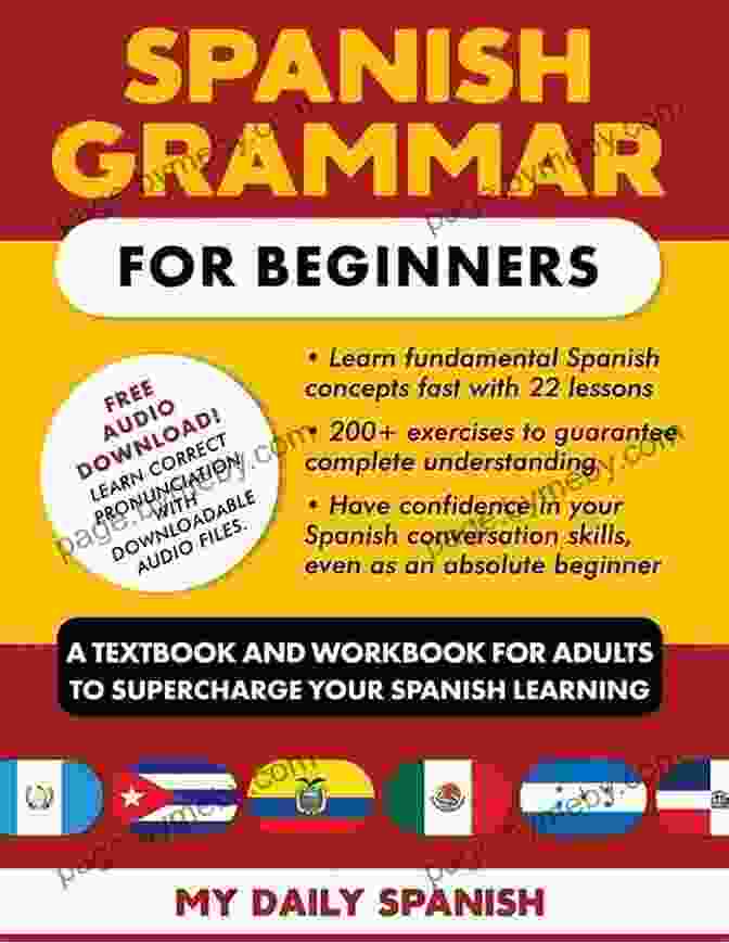 Spanish Grammar For Beginners Textbook And Workbook Spanish Grammar For Beginners Textbook + Workbook Included: Supercharge Your Spanish With Essential Lessons And Exercises (Easy Spanish Grammar And Vocabulary 1)