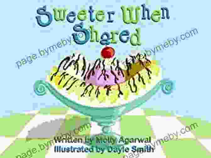 Sweeter When Shared By Molly Agarwal: A Culinary Journey Of Connection And Delight Sweeter When Shared Molly Agarwal