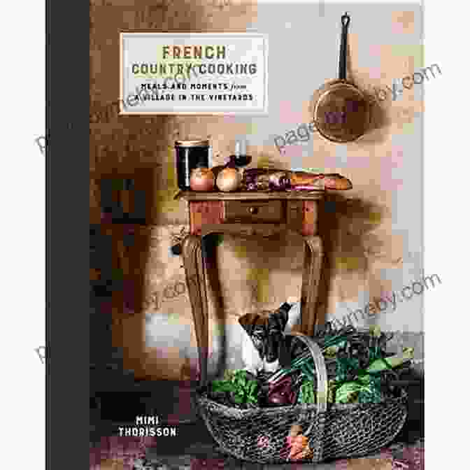 The Cover Of 'Meals And Moments From Village In The Vineyards,' Showing A Woman Standing In A Vineyard With A Basket Of Produce French Country Cooking: Meals And Moments From A Village In The Vineyards: A Cookbook