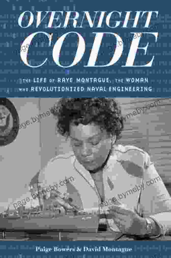 The Life Of Raye Montague: The Woman Who Revolutionized Naval Engineering Overnight Code: The Life Of Raye Montague The Woman Who Revolutionized Naval Engineering