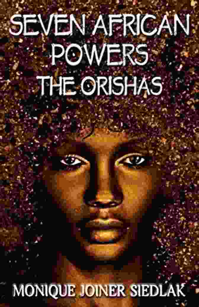 The Orishas African Spirituality Beliefs And Practices Book Cover Seven African Powers: The Orishas (African Spirituality Beliefs And Practices 2)