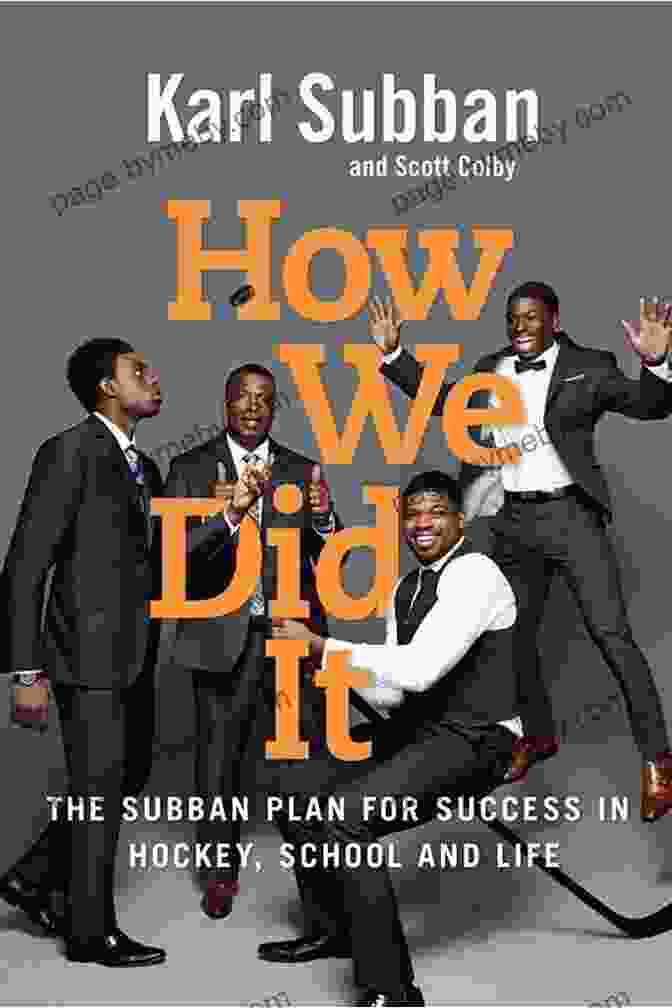 The Subban Plan For Success In Hockey, School, And Life How We Did It: The Subban Plan For Success In Hockey School And Life