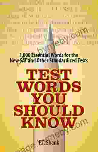 Test Words You Should Know: 1 000 Essential Words For The New SAT And Other Standardized Texts