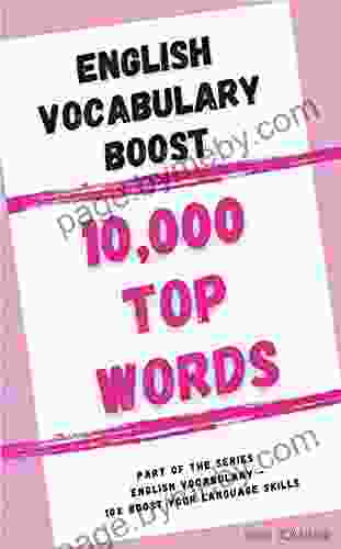 English Vocabulary Boost: 10 000 TOP WORDS (ENGLISH VOCABULARY 10x BOOST YOUR LANGUAGE SKILLS)