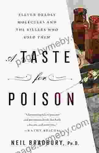 A Taste For Poison: Eleven Deadly Molecules And The Killers Who Used Them