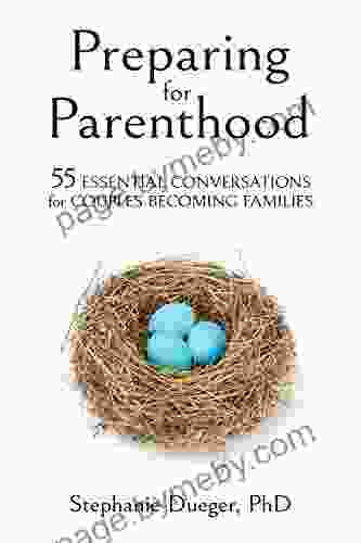 Preparing For Parenthood: 55 Essential Conversations For Couples Becoming Families