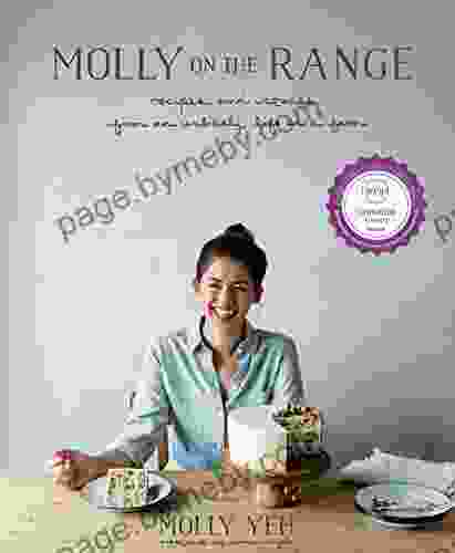 Molly On The Range: Recipes And Stories From An Unlikely Life On A Farm: A Cookbook