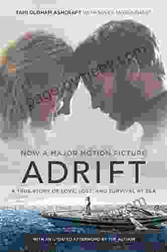 Adrift Movie Tie In : A True Story Of Love Loss And Survival At Sea