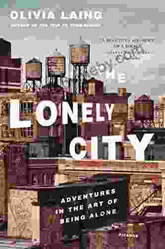 The Lonely City: Adventures In The Art Of Being Alone