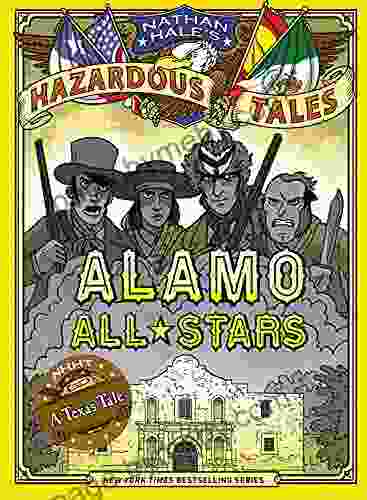 Alamo All Stars (Nathan Hale S Hazardous Tales #6): A Texas Tale