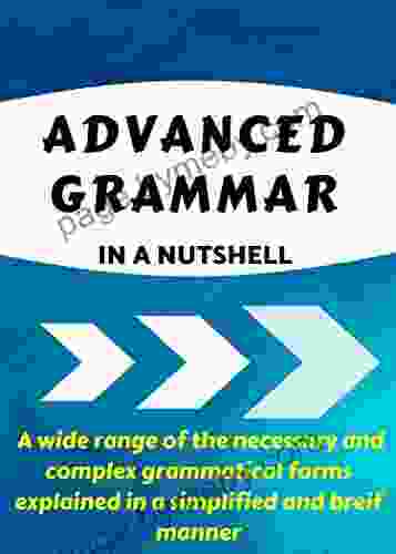 ADVANCED GRAMMAR IN A NUTSHELL: All The Necessary Grammatical Rules For Academic Purposes (Advanced English 1)