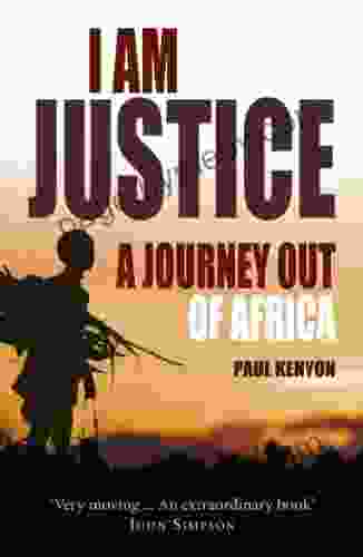 I Am Justice: A Journey Out Of Africa