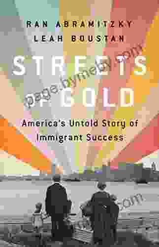 Streets Of Gold: America S Untold Story Of Immigrant Success