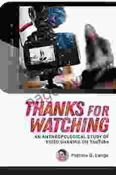 Thanks For Watching: An Anthropological Study Of Video Sharing On YouTube