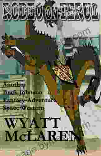 Rodeo On Terul: Another Buck Johnson Fantasy Adventure Space Western