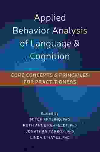 Applied Behavior Analysis Of Language And Cognition: Core Concepts And Principles For Practitioners