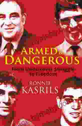 Armed and Dangerous: From Undercover Stuggle to Freedom