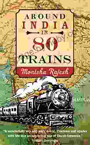 Around India In 80 Trains Monisha Rajesh