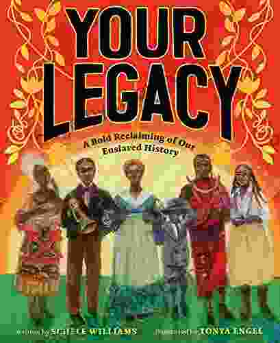 Your Legacy: A Bold Reclaiming Of Our Enslaved History