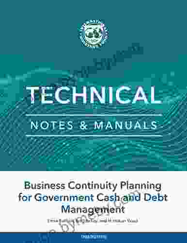 Business Continuity Planning For Government Cash And Debt Management (Technical Notes And Manuals)