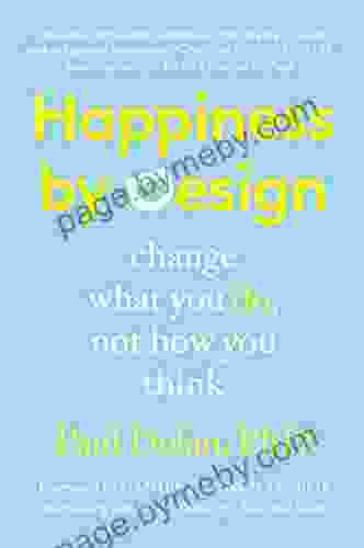 Happiness By Design: Change What You Do Not How You Think