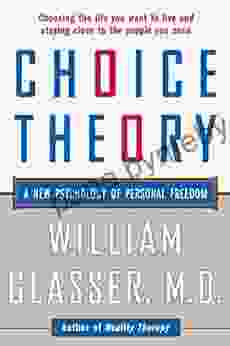 Choice Theory: A New Psychology of Personal Freedom