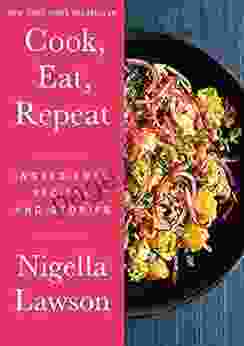 Cook Eat Repeat: Ingredients Recipes And Stories