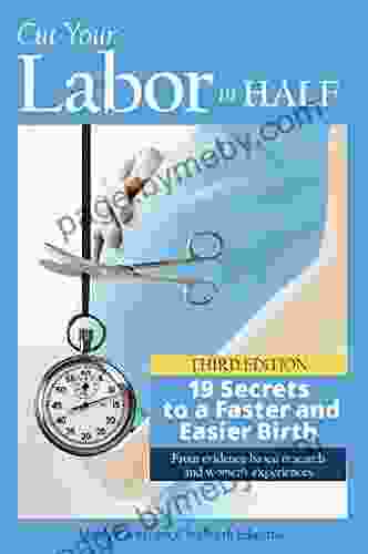 Cut Your Labor In Half: 19 Secrets To A Faster And Easier Birth