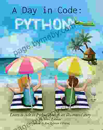 A Day In Code Python: Learn To Code In Python Through An Illustrated Story (for Kids And Beginners)