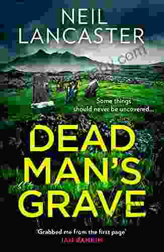 Dead Man S Grave: The First In A Gripping New Scottish Police Procedural For Crime Fiction And Mystery Thriller Fans (DS Max Craigie Scottish Crime Thrillers 1)