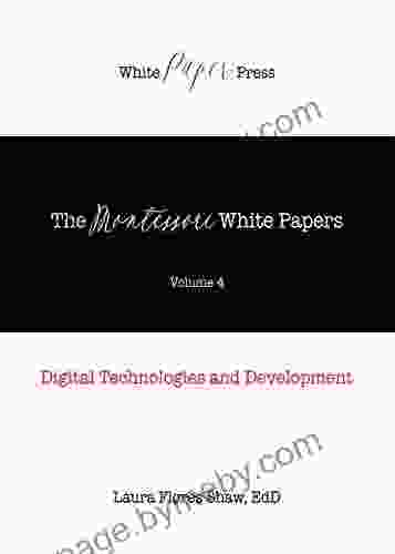 The Montessori White Papers Volume 4: Digital Technologies and Development