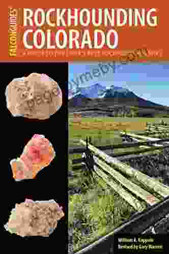 Rockhounding Colorado: A Guide To The State S Best Rockhounding Sites (Rockhounding Series)