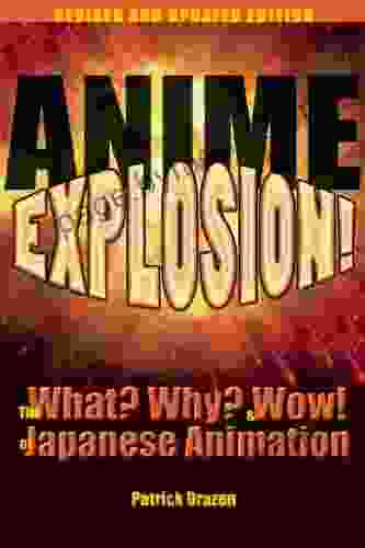 Anime Explosion : The What? Why? And Wow Of Japanese Animation Revised And Updated Edition