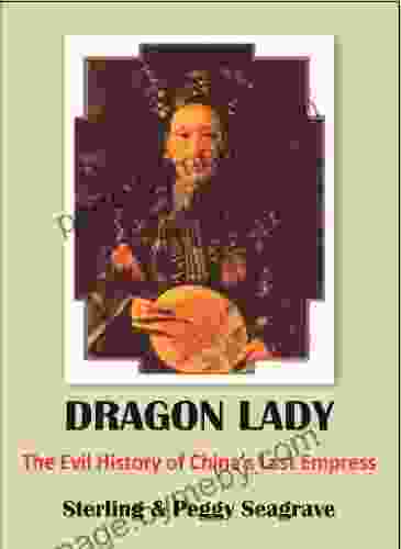 DRAGON LADY The Evil History Of China S Last Empress (THE DYNASTY BOOKS)