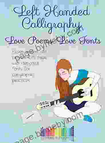 Left Handed Calligraphy Love Poems Love Fonts : Eleven poems are printed with three well designed fonts for calligraphic practices