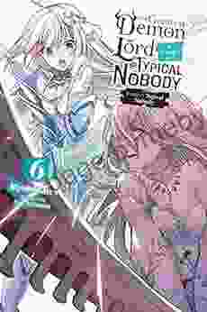 The Greatest Demon Lord Is Reborn As A Typical Nobody Vol 6 (light Novel): Former Typical Nobody (The Greatest Demon Lord Is Reborn As A Typical Nobody (light Novel))