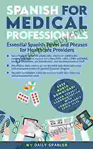 Spanish For Medical Professionals: Essential Spanish Terms And Phrases For Healthcare Providers