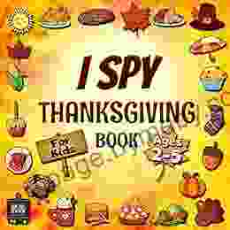 I Spy Thanksgiving For Kids Ages 2 5: A Fun Activity For Toddlers And Preschoolers (I Spy With My Little Eye For Toddlers And Preschoolers 2)